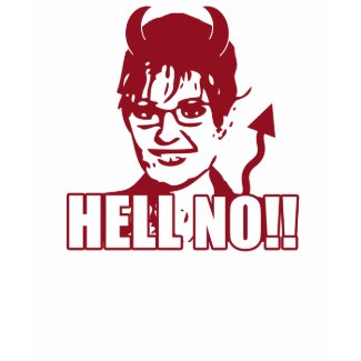 Hell No!! Anti Sarah Palin Tee shirt