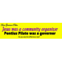 Jesuswas a community organizer bumpersticker