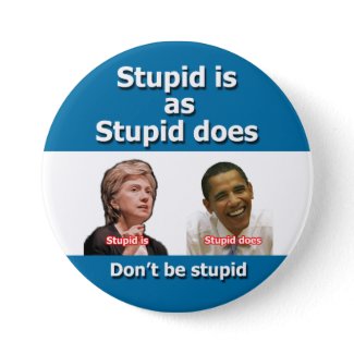 Stupid is as Stupid Does Button button