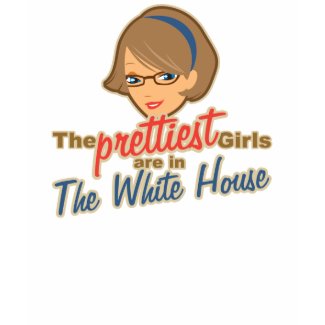 The Prettiest Girls are in the White House Palin shirt